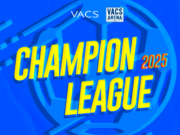 VACS CHAMPION LEAGUE 2025 – KHỞI TRANH RỰC LỬA 